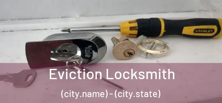  Eviction Locksmith (city.name) - (city.state)
